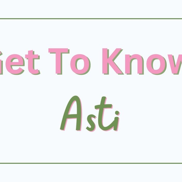 Get to Know Asti